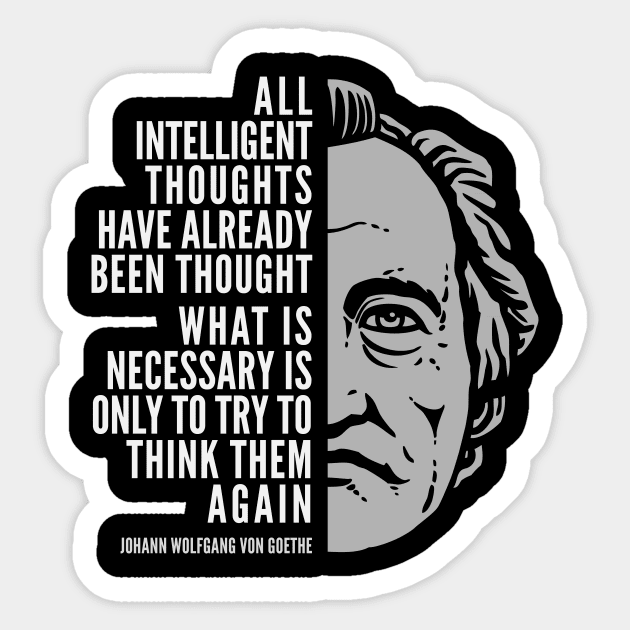 Johann Wolfgang Von Goethe Inspirational Quote: All Intelligent Thoughts Sticker by Elvdant